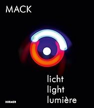 Mack: Licht Experimente / Light Experiments / Experiences Lumieres 1957-2017: Licht / Light / Lumière