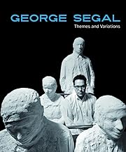 George Segal: Themes and Variations