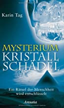 Mysterium Kristallschädel: Ein Rätsel der Menschheit wird entschlüsselt