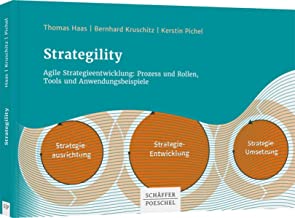 Strategility: Agile Strategieentwicklung: Prozess und Rollen, Tools und Anwendungsbeispiele