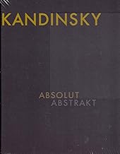 Wassily Kandinsky - Absolut. Abstrakt