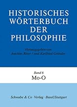 Historisches Worterbuch Der Philosophie (Hwph). Band 6, Mo-O
