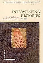 Interweaving Histories: Itineraries between Switzerland and India (1900-1950)