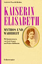 Kaiserin Elisabeth. Mythos und Wahrheit