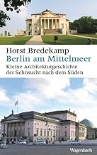 Berlin am Mittelmeer - Kleine Architekturgeschichte der Sehnsucht nach dem Süden - Erweiterte Ausgabe! (Allgemeines Programm - Sachbuch)