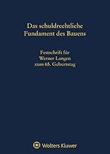 Das schuldrechtliche Fundament des Bauens: Festschrift für Werner Langen zum 65. Geburtstag