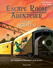 Escape Room Abenteuer - Jagd auf Agent 9: Ein interaktiver Rätselkrimi für die ganze Familie von 8 bis 88