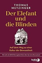 Der Elefant und die Blinden: Auf dem Weg zu einer Kultur der Bewusstheit | Mit mehr als 500 Erfahrungsberichten über das reine Bewusstsein