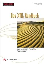 Das XML-Handbuch: Anwendungen, Produkte, Technologien