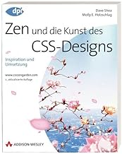 Zen und die Kunst des CSS-Designs - 2. aktualisierte Auflage: Inspiration und Umsetzung