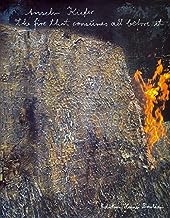 Anselm kiefer the fire that consumes all before it /multilingue
