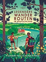 Lonely Planet Legendäre Wanderrouten in Deutschland: 40 unvergessliche Wanderrouten zwischen Alpen und Meer