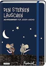 Den Sternen lauschen - Achtsamkeit für jeden Abend (Frederick von Leo Lionni): Achtsamkeitsübungen zum Einschlafen, Tipps, Gedichte, Rezepte, ... diesem Buch zur Ruhe kommen und gut schlafen!