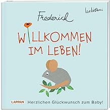 Willkommen im Leben! Herzlichen Glückwunsch zum Baby! (Frederick von Leo Lionni): Warmherziges Geschenkbuch zur Geburt | Ideales Geschenk für frischgebackene Eltern