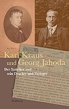 Karl Kraus und Georg Jahoda: Der Satiriker und sein Drucker und Verleger