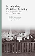 Investigating, Punishing, Agitating: Nazi Perpetrator in the Eastern Bloc: 8