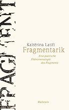 Fragmentarik: Eine poetische Phänomenologie des Fragments