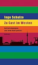 Zu Gast im Westen: Aufzeichnungen aus dem Ruhrgebiet