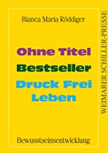 Ohne Titel - Bestseller - Druck Frei Leben: Bewusstseinsentwicklung