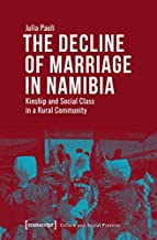 The Decline of Marriage in Namibia: Kinship and Social Class in a Rural Community
