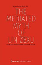 The Mediated Myth of Lin Zexu: Social and Cultural Textures of Chinese Society