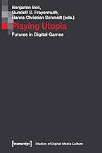 Playing Utopia: Futures in Digital Games: 10