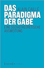 Das Paradigma der Gabe: Eine sozialtheoretische Ausweitung