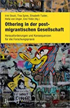 Othering in der postmigrantischen Gesellschaft: Herausforderungen und Konsequenzen für die Forschungspraxis: 12
