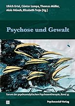 Psychose und Gewalt: Forum der psychoanalytischen Psychosentherapie, Band 35
