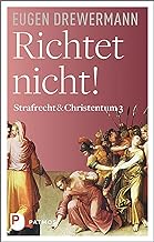 Richtet nicht!: Strafrecht & Christentum Bd. 3