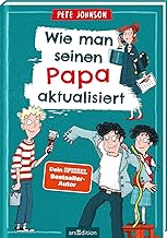 Wie man seinen Papa aktualisiert: Lustiges Kinderbuch ab 10 Jahre | Witz und Alltagschaos im Tagebuchstil