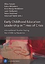 Early Childhood Education Leadership in Times of Crisis: International Studies During the COVID-19 Pandemic