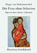Die Frau ohne Schatten (Großdruck): Oper in drei Akten / Libretto