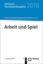 Arbeit Und Spiel: Jahrbuch Technikphilosophie 2018