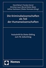 Die Kriminalwissenschaften als Teil der Humanwissenschaften: Festschrift für Dieter Dölling zum 70. Geburtstag