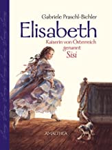 Elisabeth: Kaiserin von Österreich genannt Sisi