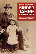 Kinderjahre Kaiser Karls: Aus unveröffentlichten Tagebüchern seines Großvaters