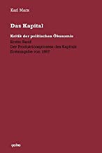 Das Kapital (1867): Kritik der politischen Ökonomie. Erster Band: Der Produktionsprozess des Kapitals. Erstausgabe von 1867