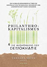 Philanthrokapitalismus und die Aushöhlung der Demokratie: Ein globaler Bürgerbericht über die Kontrolle von Technologie, Gesundheit und Landwirtschaft durch Konzerne