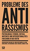 Probleme des Antirassismus: Postkoloniale Studien, Critical Whiteness und Intersektionalitätsforschung in der Kritik: 312