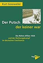 Der Putsch, der keiner war: Die Röhm-Affäre 1934 und der Richtungskampf im deutschen Faschismus