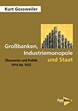 Großbanken, Industriemonopole und Staat: Ökonomie und Politik 1914 bis 1932