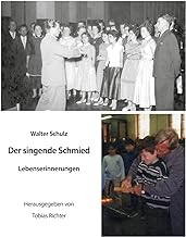Der singende Schmied: Lebenserinnerungen. Herausgegeben von Tobias Richter: 1