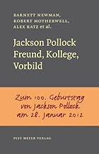 Jackson Pollock: Freund, Kollege, Vorbild. Mit einem Nachwort von Kay Heymer; Zum 100. Geburtstag von Jackson Pollock am 28. Januar 2012