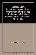 Grobanken, Industriemonopole, Staat. konomie und Politik des staatsmonopolistischen Kapitalismus in Deutschland...