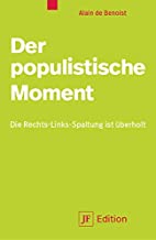 Der populistische Moment: Die Links-Rechts-Spaltung ist überholt (JF Edition)