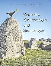 Deutsche Kräutersagen und Baumsagen: Vollständig überarbeitet von Frank-Daniel Schulten