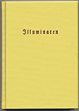 Illuminaten II: Adam Weishaupt: Schilderung der Illuminaten. 1786 / Joh. - Heinrich Faber: Der Ächte Illuminat. 1788 / Anonymus: Von dem ... Illuminatenprozess. 1787 (vor 1900)