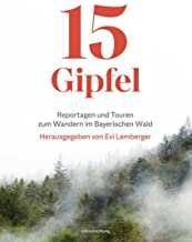 15 Gipfel: Reportagen und Touren zum Wandern im Bayerischen Wald