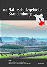 Die Naturschutzgebiete Brandenburgs: Band 1: Landkreise Dahme-Spreewald, Elbe-Elster, Oberspreewald-Lausitz, Spree-Neiße und Stadt Cottbus